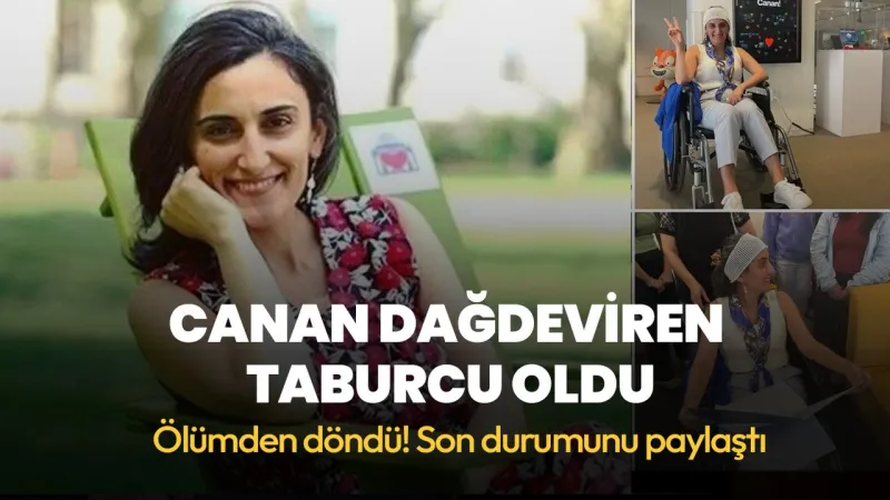 Canan Dağdeviren taburcu oldu! "Çok şükür iyiyim, daha da iyi olacağım"
