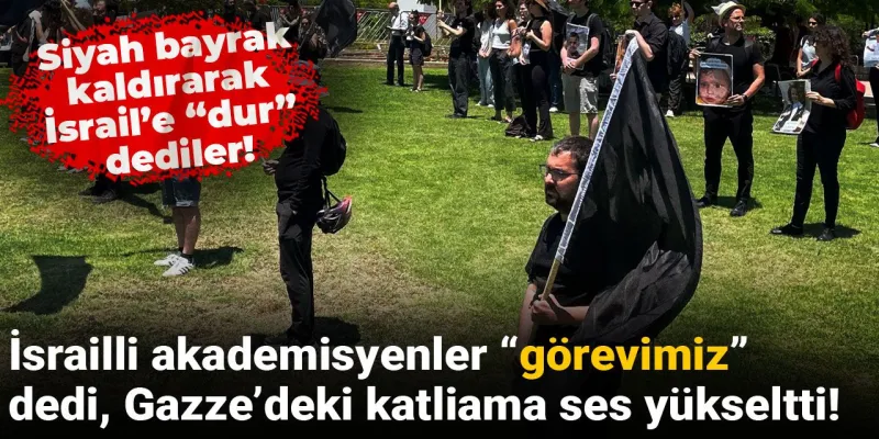 İsrailli akademisyenler “görevimiz” dedi, Gazze’deki katliama ses yükseltti!