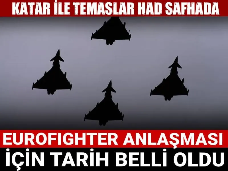 Katar ile temaslar had safhada: Eurofighter anlaşması için tarih belli oldu