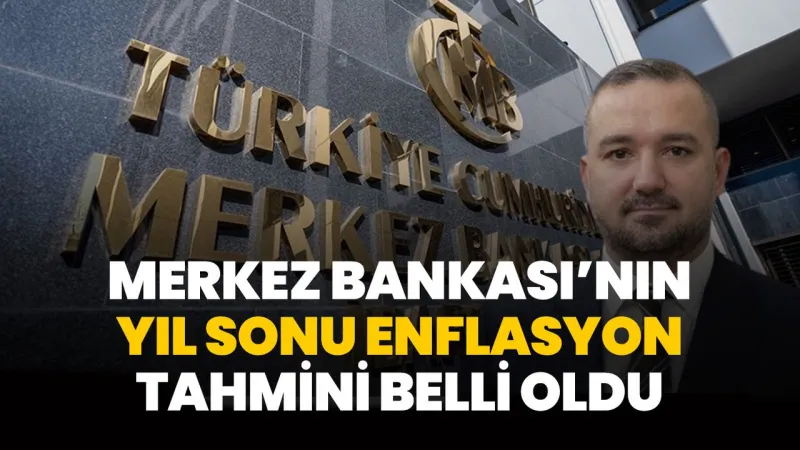 Merkez Bankası'nın yıl sonu enflasyon tahmini belli oldu