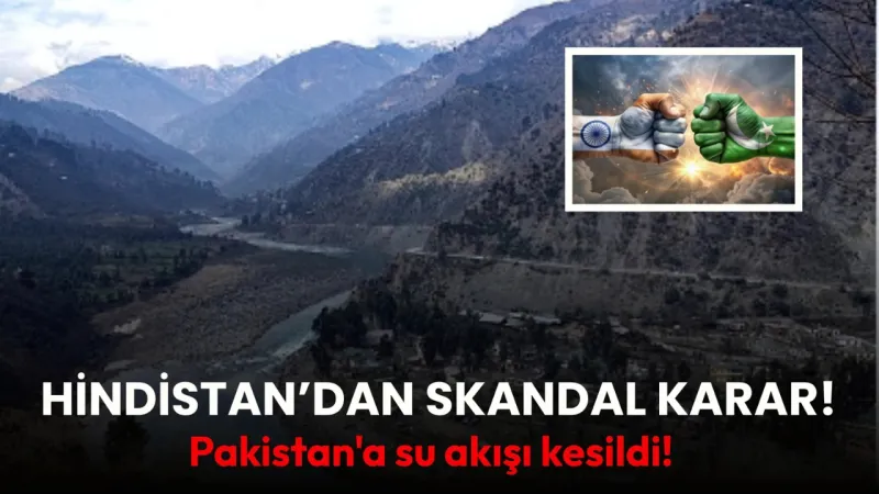 Hindistan'dan Şok Karar: Pakistan Susuz Mu Kalacak?