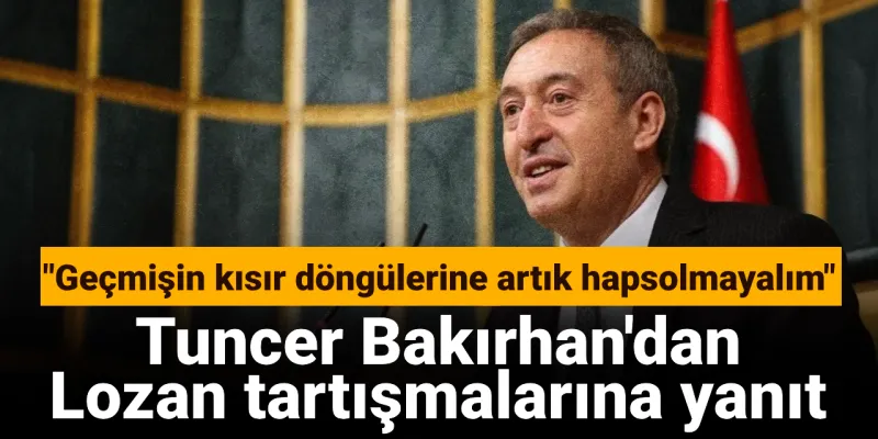 Bakırhan'dan Lozan Çıkışı: Geçmişe Hapsolmayalım! Şoke Eden Sözler